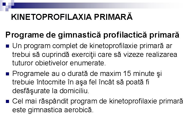 KINETOPROFILAXIA PRIMARĂ Programe de gimnastică profilactică primară n n n Un program complet de