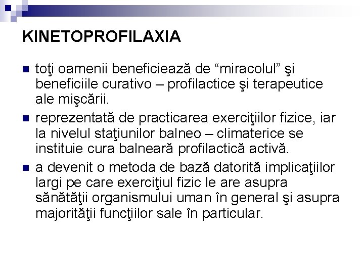 KINETOPROFILAXIA n n n toţi oamenii beneficiează de “miracolul” şi beneficiile curativo – profilactice