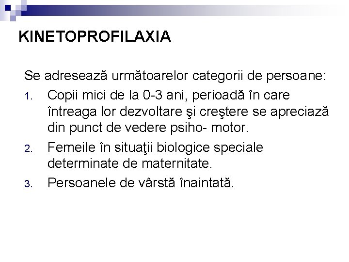 KINETOPROFILAXIA Se adresează următoarelor categorii de persoane: 1. Copii mici de la 0 -3