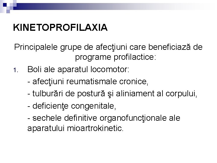 KINETOPROFILAXIA Principalele grupe de afecţiuni care beneficiază de programe profilactice: 1. Boli ale aparatul