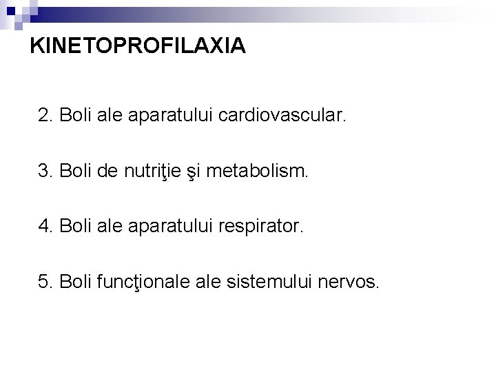 KINETOPROFILAXIA 2. Boli ale aparatului cardiovascular. 3. Boli de nutriţie şi metabolism. 4. Boli