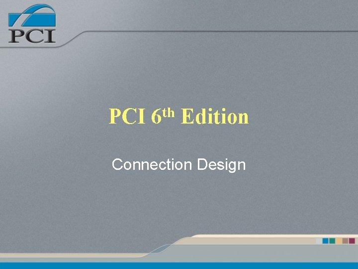 PCI 6 th Edition Connection Design 