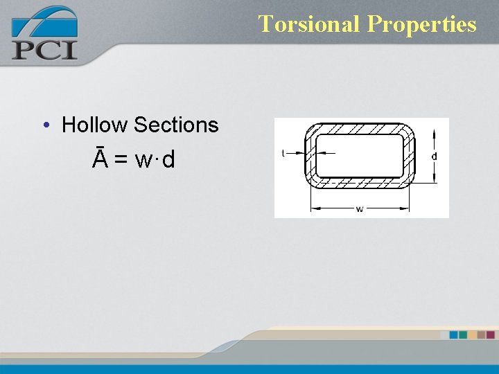 Torsional Properties • Hollow Sections Ᾱ = w·d 