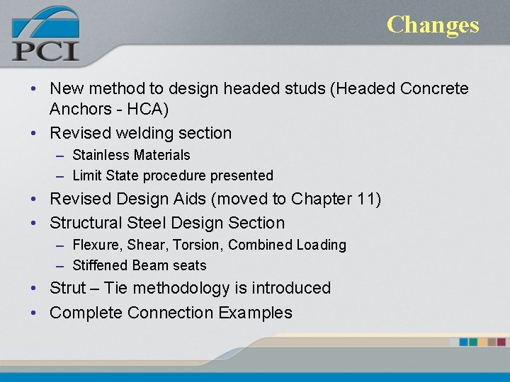 Changes • New method to design headed studs (Headed Concrete Anchors - HCA) •