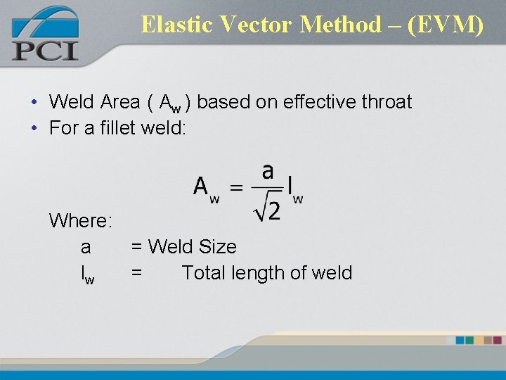 Elastic Vector Method – (EVM) • Weld Area ( Aw ) based on effective