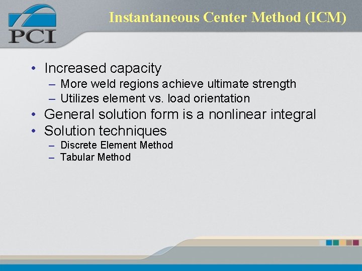 Instantaneous Center Method (ICM) • Increased capacity – More weld regions achieve ultimate strength