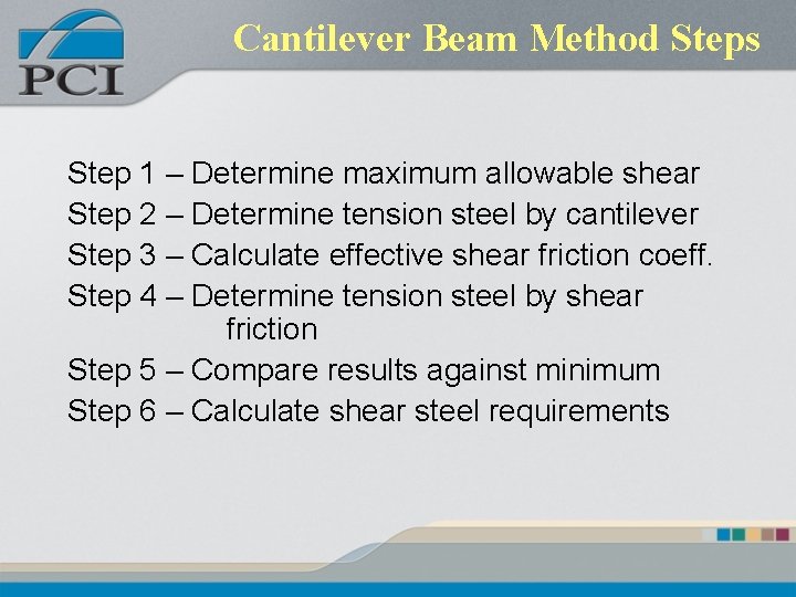 Cantilever Beam Method Steps Step 1 – Determine maximum allowable shear Step 2 –