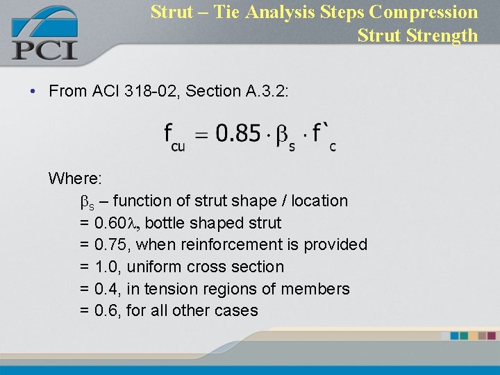 Strut – Tie Analysis Steps Compression Strut Strength • From ACI 318 -02, Section