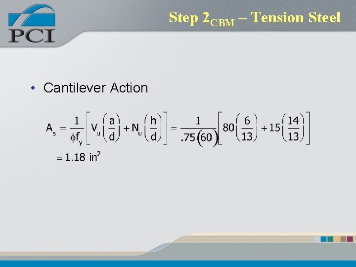 Step 2 CBM – Tension Steel • Cantilever Action 