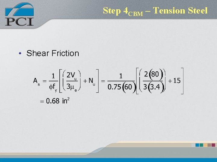 Step 4 CBM – Tension Steel • Shear Friction 