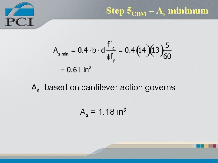 Step 5 CBM – As minimum As based on cantilever action governs As =