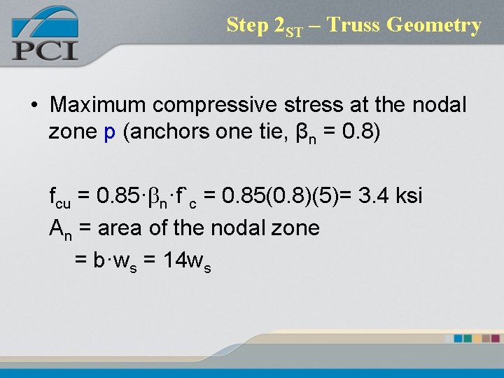 Step 2 ST – Truss Geometry • Maximum compressive stress at the nodal zone