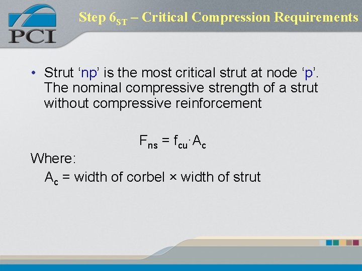 Step 6 ST – Critical Compression Requirements • Strut ‘np’ is the most critical