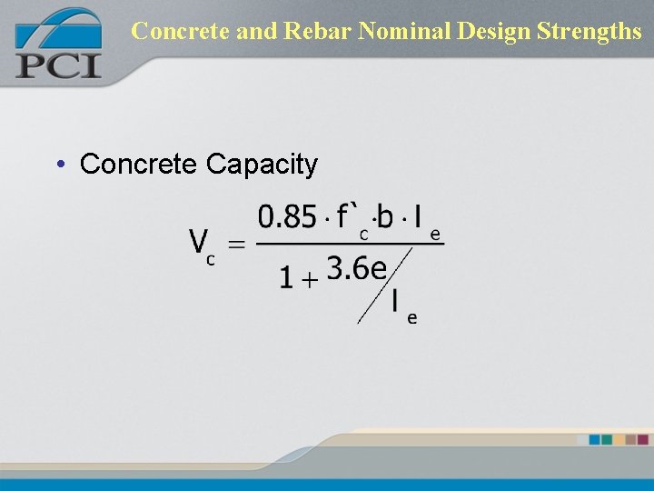 Concrete and Rebar Nominal Design Strengths • Concrete Capacity 