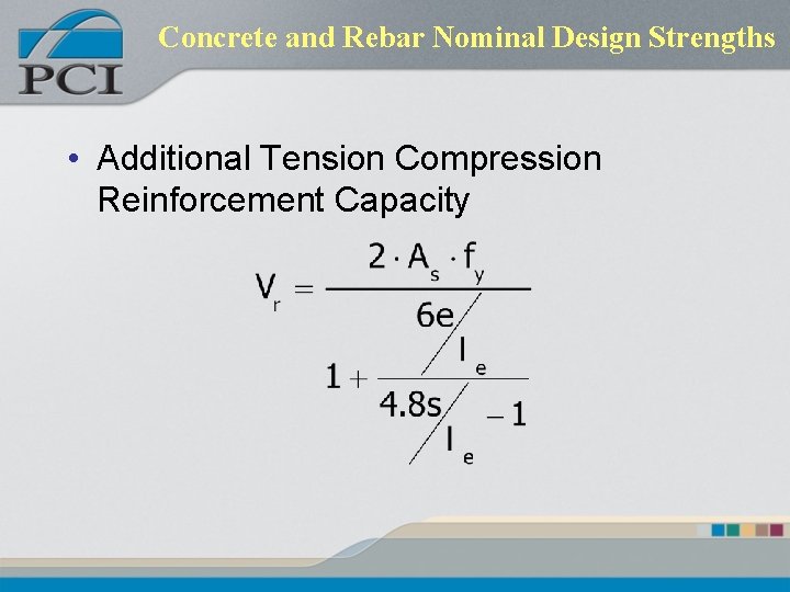 Concrete and Rebar Nominal Design Strengths • Additional Tension Compression Reinforcement Capacity 