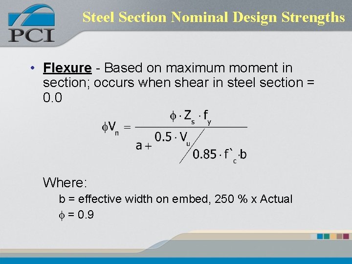 Steel Section Nominal Design Strengths • Flexure - Based on maximum moment in section;