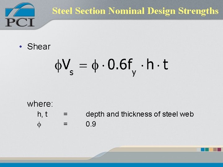 Steel Section Nominal Design Strengths • Shear where: h, t f = = depth