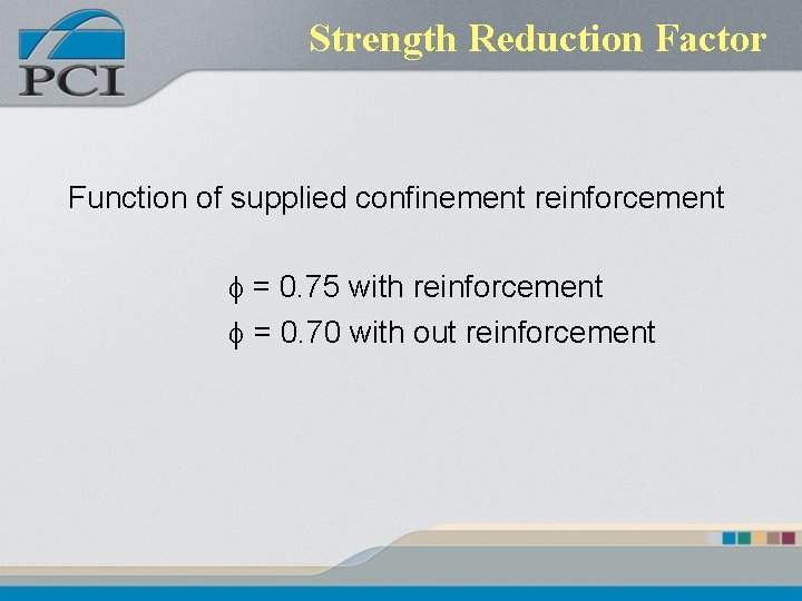 Strength Reduction Factor Function of supplied confinement reinforcement f = 0. 75 with reinforcement