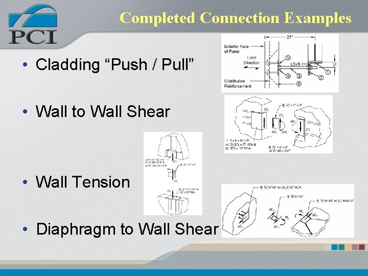 Completed Connection Examples • Cladding “Push / Pull” • Wall to Wall Shear •