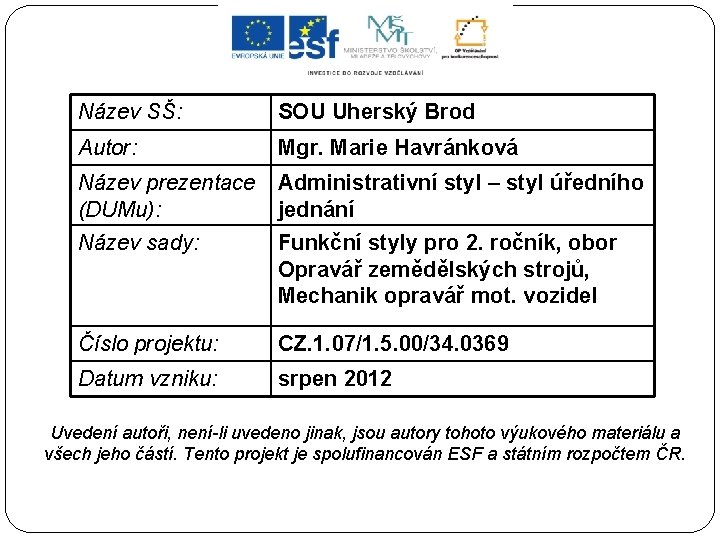 Název SŠ: SOU Uherský Brod Autor: Mgr. Marie Havránková Název prezentace (DUMu): Administrativní styl