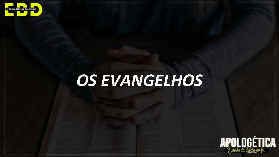 OS EVANGELHOS 