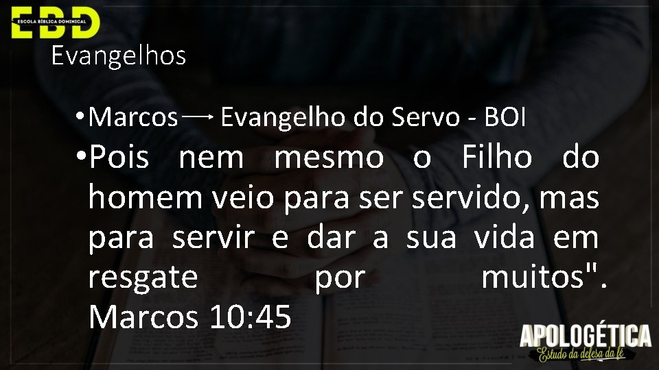 Evangelhos • Marcos Evangelho do Servo - BOI • Pois nem mesmo o Filho