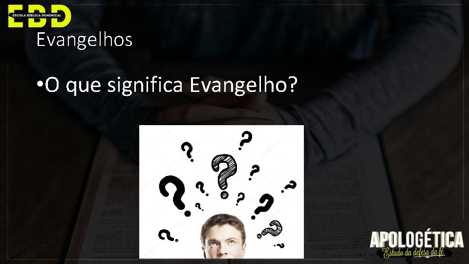 Evangelhos • O que significa Evangelho? 