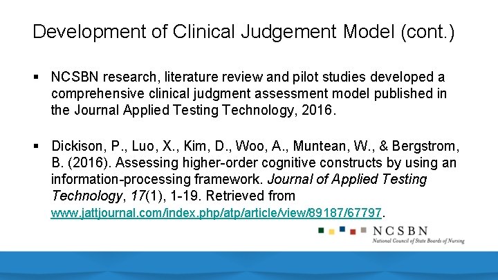 Development of Clinical Judgement Model (cont. ) § NCSBN research, literature review and pilot