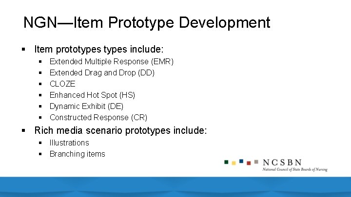 NGN—Item Prototype Development § Item prototypes include: § § § Extended Multiple Response (EMR)