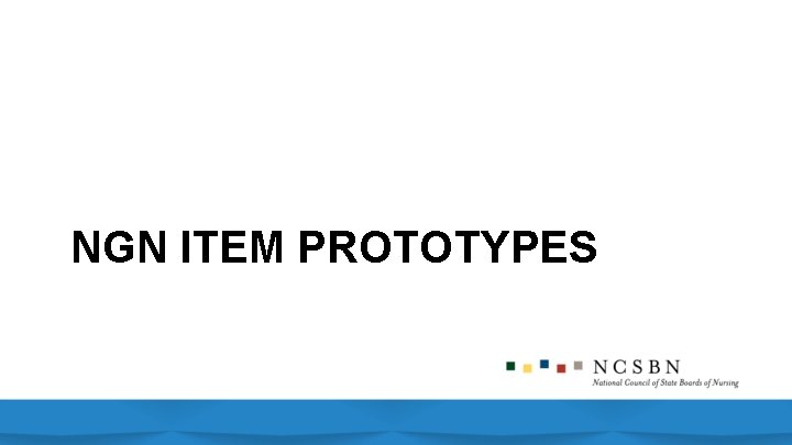 NGN ITEM PROTOTYPES 