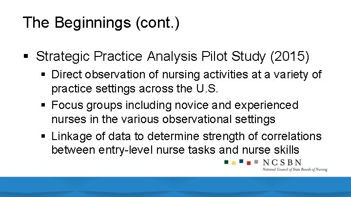 The Beginnings (cont. ) § Strategic Practice Analysis Pilot Study (2015) § Direct observation