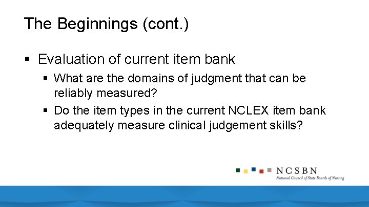 The Beginnings (cont. ) § Evaluation of current item bank § What are the