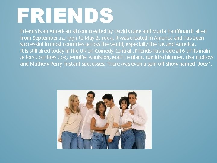 FRIENDS Friends is an American sitcom created by David Crane and Marta Kauffman it
