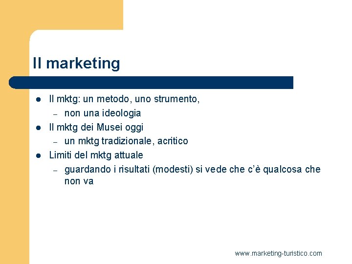 Il marketing l l l Il mktg: un metodo, uno strumento, – non una Il marketing l l l Il mktg: un metodo, uno strumento, – non una