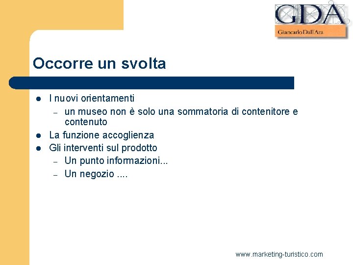 Occorre un svolta l l l I nuovi orientamenti – un museo non è Occorre un svolta l l l I nuovi orientamenti – un museo non è
