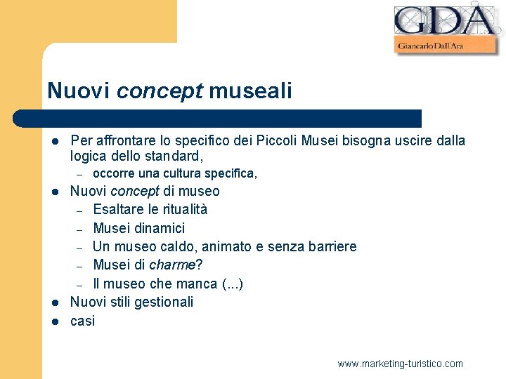 Nuovi concept museali l Per affrontare lo specifico dei Piccoli Musei bisogna uscire dalla Nuovi concept museali l Per affrontare lo specifico dei Piccoli Musei bisogna uscire dalla