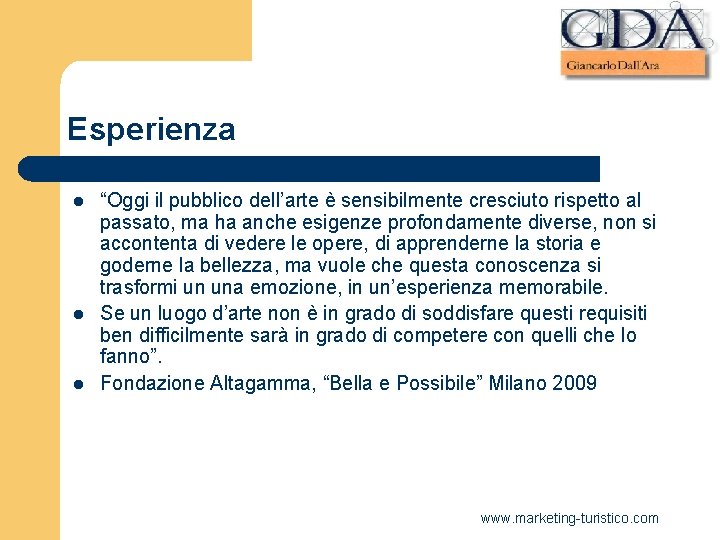 Esperienza l l l “Oggi il pubblico dell’arte è sensibilmente cresciuto rispetto al passato, Esperienza l l l “Oggi il pubblico dell’arte è sensibilmente cresciuto rispetto al passato,