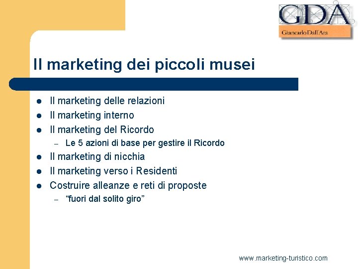 Il marketing dei piccoli musei l l l Il marketing delle relazioni Il marketing Il marketing dei piccoli musei l l l Il marketing delle relazioni Il marketing