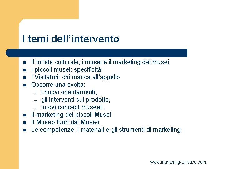 I temi dell’intervento l l l l Il turista culturale, i musei e il I temi dell’intervento l l l l Il turista culturale, i musei e il