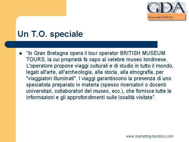 Un T. O. speciale l “In Gran Bretagna opera il tour operator BRITISH MUSEUM Un T. O. speciale l “In Gran Bretagna opera il tour operator BRITISH MUSEUM