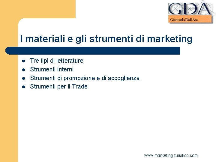 I materiali e gli strumenti di marketing l l Tre tipi di letterature Strumenti I materiali e gli strumenti di marketing l l Tre tipi di letterature Strumenti