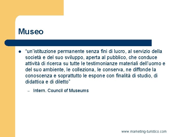 Museo l “un’istituzione permanente senza fini di lucro, al servizio della società e del Museo l “un’istituzione permanente senza fini di lucro, al servizio della società e del