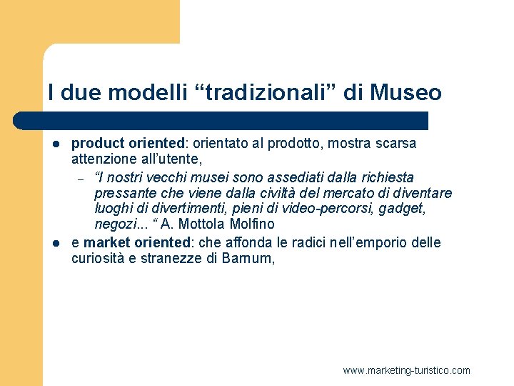 I due modelli “tradizionali” di Museo l l product oriented: orientato al prodotto, mostra I due modelli “tradizionali” di Museo l l product oriented: orientato al prodotto, mostra
