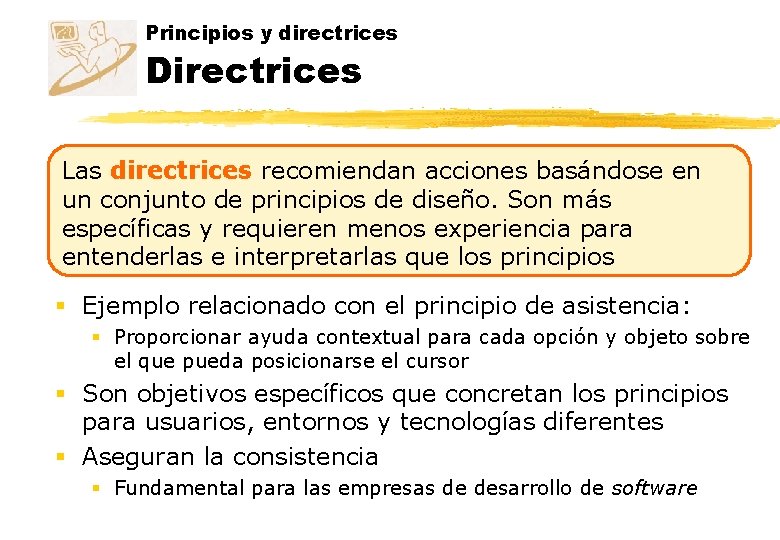 Principios y directrices Directrices Las directrices recomiendan acciones basándose en un conjunto de principios