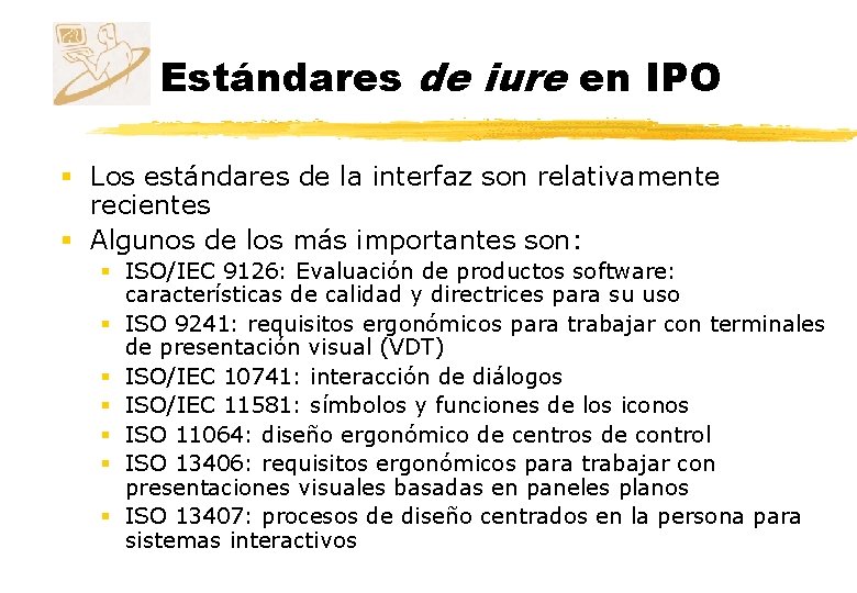 Estándares de iure en IPO § Los estándares de la interfaz son relativamente recientes