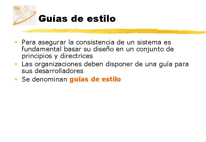 Guías de estilo § Para asegurar la consistencia de un sistema es fundamental basar