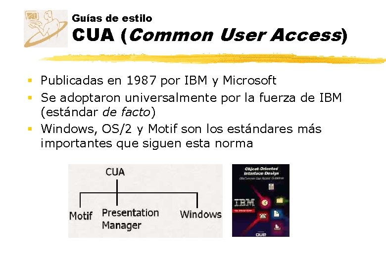 Guías de estilo CUA (Common User Access) § Publicadas en 1987 por IBM y