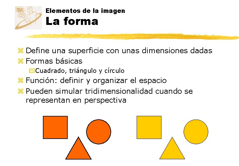 Elementos de la imagen La forma z Define una superficie con unas dimensiones dadas