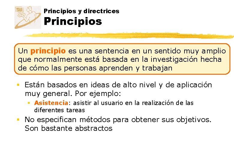 Principios y directrices Principios Un principio es una sentencia en un sentido muy amplio