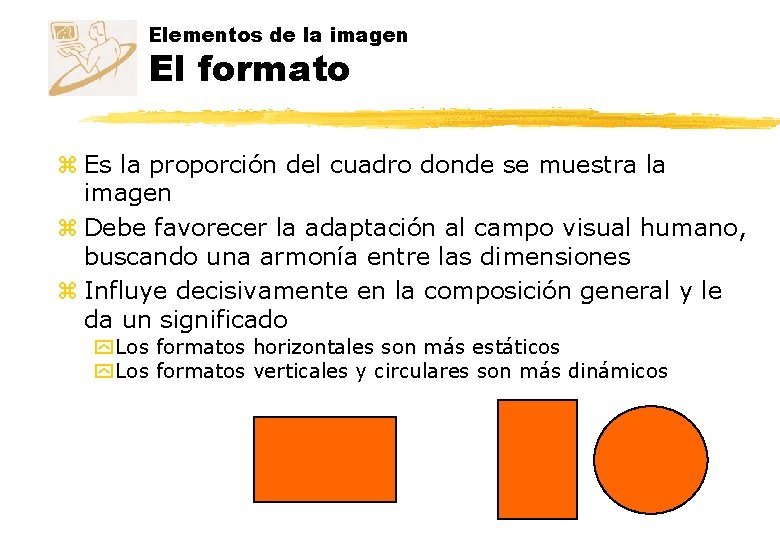 Elementos de la imagen El formato z Es la proporción del cuadro donde se